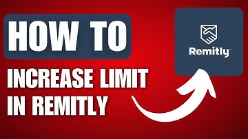 How to Increase Limit in Remitly (2025)