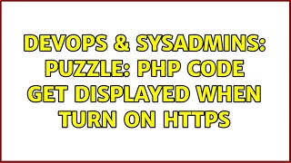 Famous DevOps & SysAdmins: Puzzle: php code get displayed when turn on https Net Worth