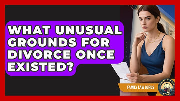 What Unusual Grounds For Divorce Once Existed? - Family Law Gurus