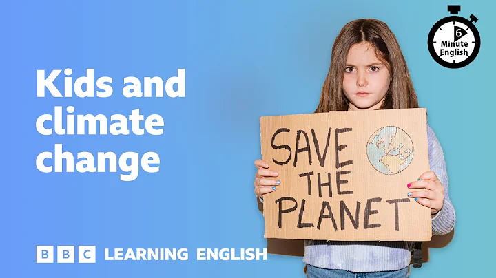 Kids and climate change ⏲️ 6 Minute English
