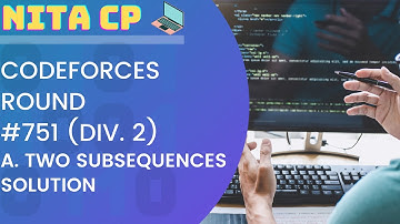 #751 Div. 2 A. Two Subsequences Solution | Codeforces | NITA CP