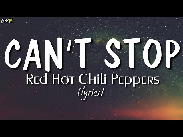 Can't Stop (lyrics) - Red Hot Chili Peppers class=