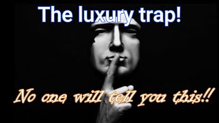 The luxury trap || How the trap of luxurious goods affects your financial habits?