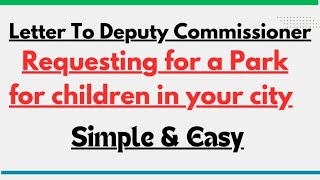 Letter To Deputy Commissioner Requesting For A Park For Children In Your City  Formal Letter