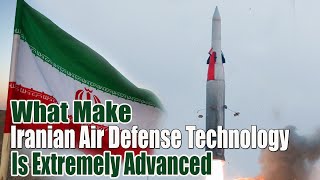 What Make Iranian Air Defense Technology Is Extremely Advanced