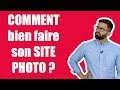 📷 COMMENT bien faire son SITE PHOTO ?