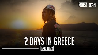 KMB EP2 : 2 DAYS IN GREECE - MOISE KEAN