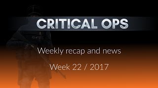 Critical Ops Weekly Recap | Week 22/2017 screenshot 2