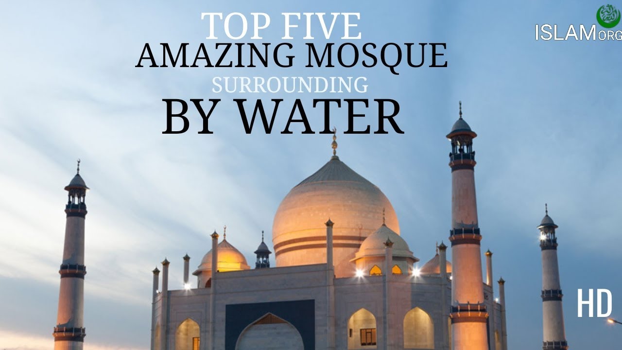 AMAZING TOP FIVE MOSQUE IN THE WORLD | SURROUNDING BY THE WATER