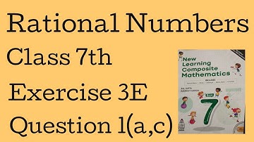 Class 7 maths Ex-3E Q1(a,c) | Rational Numbers Class 7 | New Learning Composite Mathematics | Ch-3
