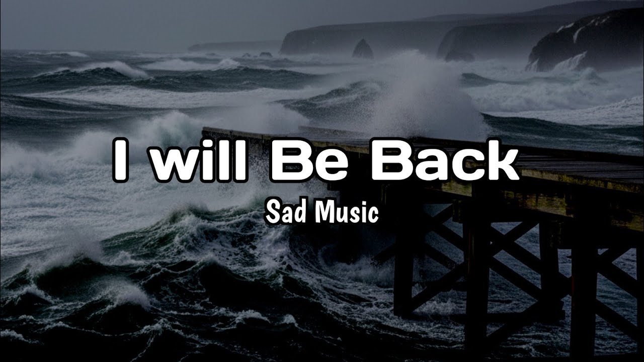 I’ll Be Back | English Sad Songs | Heart Touching Love Music | Broken Heart Music (Lyrics)