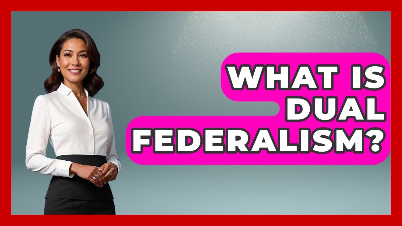 What Is Dual Federalism? - The Right Politics