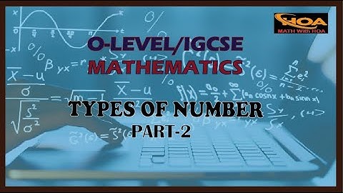 Types of Number Part 2 (O-Level/IGCSE)