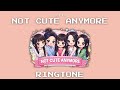 ILLIT NOT CUTE ANYMORE RINGTONE