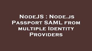 NodeJS : Node.js Passport SAML from multiple Identity Providers