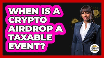 When Is a Crypto Airdrop a Taxable Event?