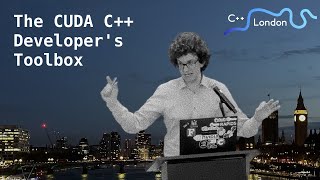 Bryce Adelstein Lelbach - "The CUDA C++ Developer's Toolbox" - C++ London