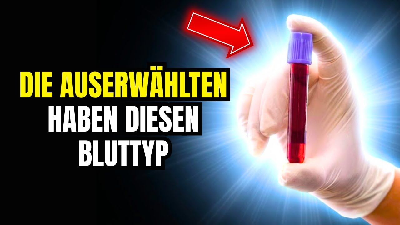 AUSERWÄHLTE:  Deine BLUTGRUPPE Verbirgt Eine ALTE MACHT, Die Du Dir Nicht Einmal Vorstellen Kannst