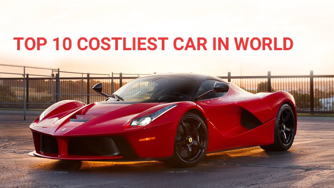 TOP 10 COSTLIEST CAR IN WORLD YouTube
