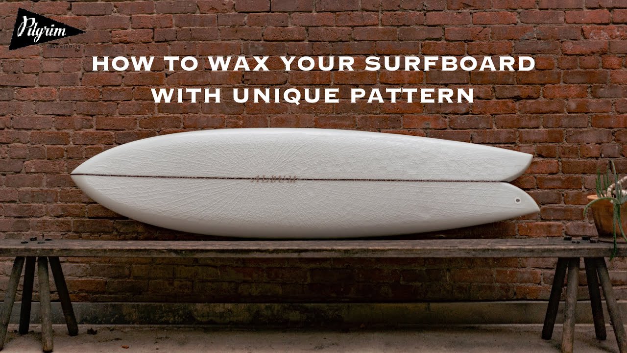 How to wax your Tutorial by Chris @pilgrimsurf783 surfboard YouTube UNIQUE | PATTERN - with Gentile