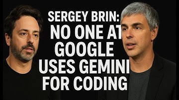 Sergey Brin: No One at Google Uses Gemini for Coding