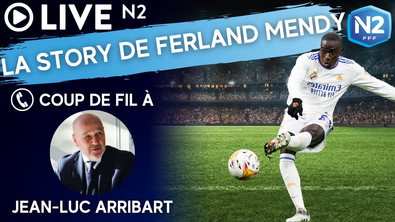 ⏯️ Live N2 la story de Ferland Mendy, JeanLuc Arribart, l'affiche du
