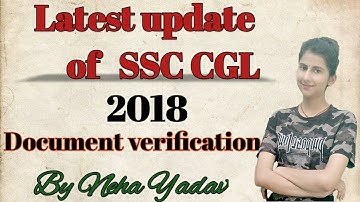Latest update of SSC CGL 2018 || Document verification|| official notification