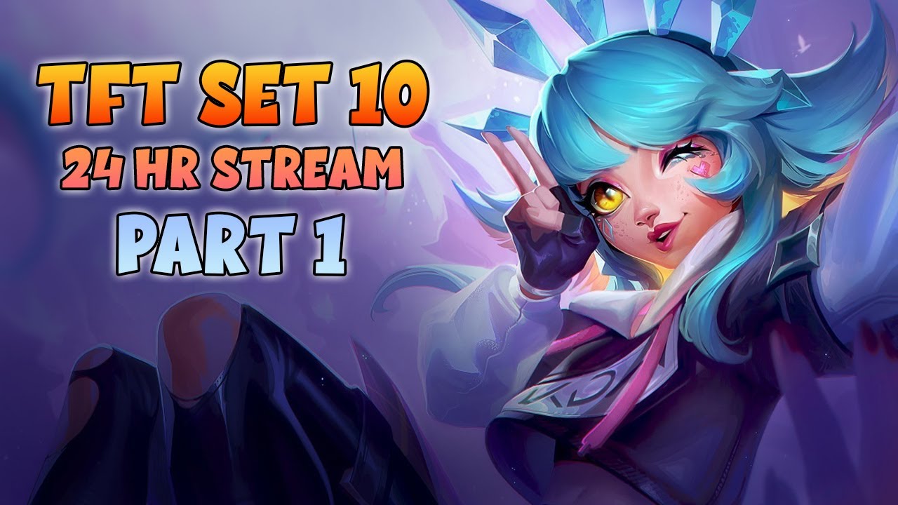 TFT Set 10 IS OUT!  24 Hour Stream 
