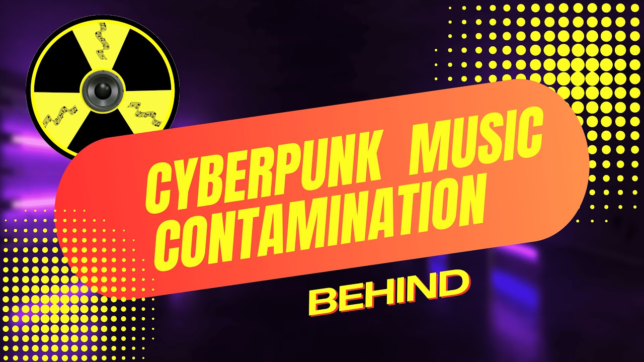 Behind - Cyberpunk Music Contamination