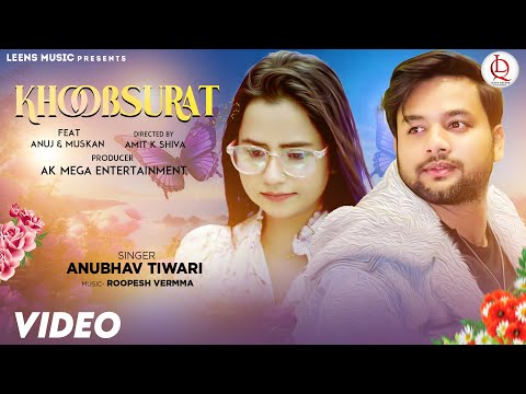 KHOOBSURAT (Official Video) | ANUBHAV TIWARI | FT. ANUJ & MUSKAN | Roopesh Vermma | Amit K Shiva