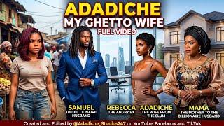 ADADICHE MY GHETTO WIFE – SEASON 1–4 FULL MOVIE 