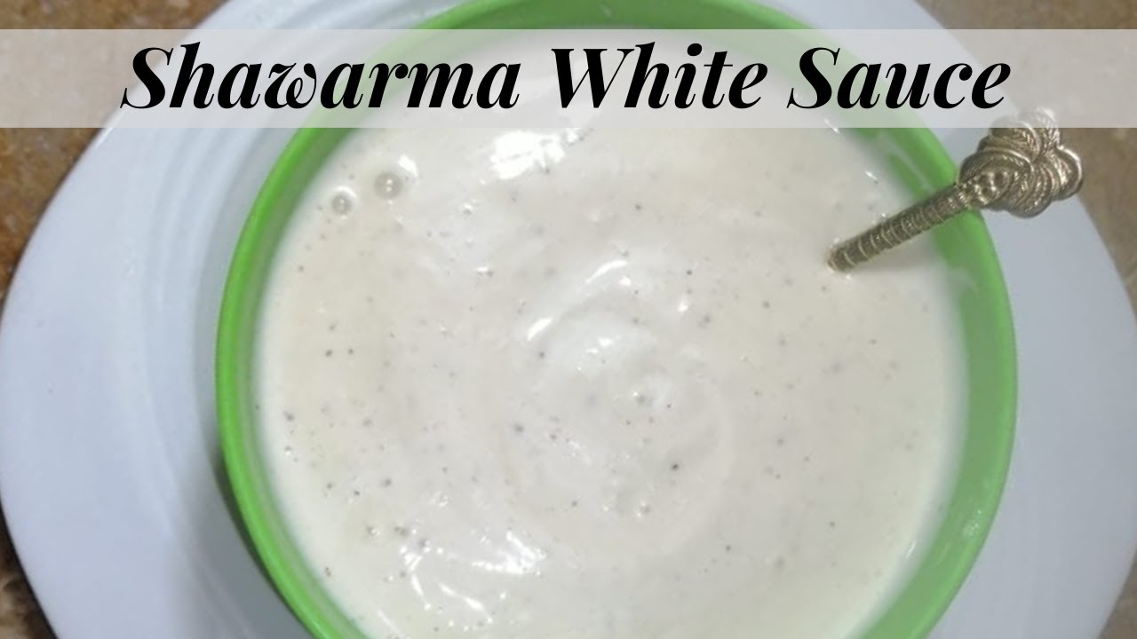 Shawarma White Sauce without Mayonnaise Creamy Sauce Nabeela Food Diaries YouTube