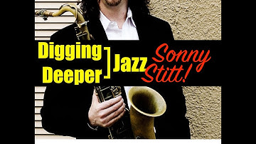 Digging Deeper #66 - "A Lesson With Sonny Stitt!"