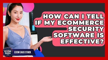 How Can I Tell If My eCommerce Security Software Is Effective? | Ecom SaaS Stack News