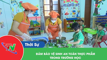 Đảm bảo vệ sinh an toàn thực phẩm trong trường học