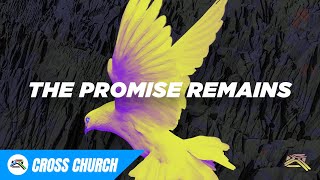 The Promise Remains | Jaime Loya | Cross Church
