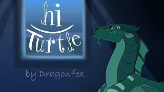 Hi Turtle -Wings Of Fire Animation Meme