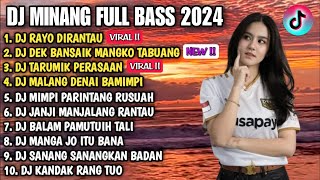 DJ MINANG TERBARU 2024 FULL ALBUM - DJ HARI LAH HAMPIA RAYO KIRONYO X DEK BANSAIK MANGKO TABUANG