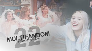 Multifandom | 22 (Birthday Collab)