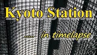 Kyoto Station Japan in time-lapse