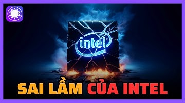 Chuyện gì đang xảy ra với Intel?