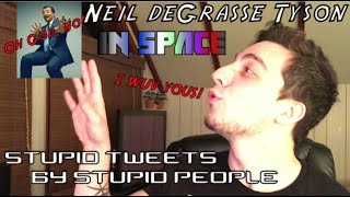 DUMB TWEETS | NEIL DEGRASSE TYSON IN SPACE
