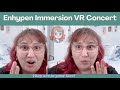 Enhypen Immersion VR Concert Review 