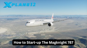 How To Start Up the Magknight 787 | X-Plane 12
