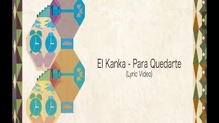 Video thumbnail of "El Kanka - Para Quedarte (Lyric Video)"