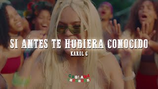 KAROL G - Si Antes Te Hubiera Conocido (Letra/Lyrics)