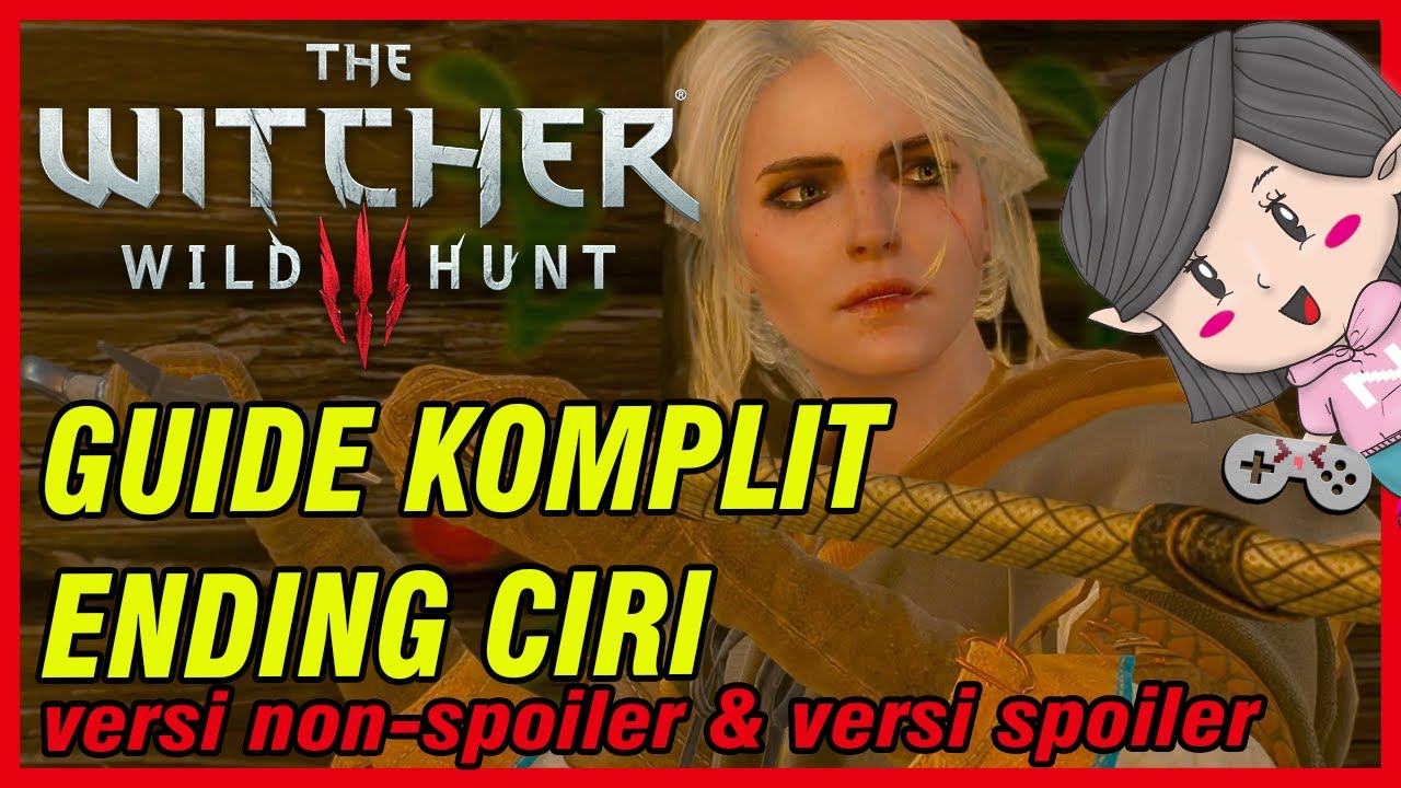 Witcher 3 Indonesia - Cara Dapatkan Ending Ciri Terbaik