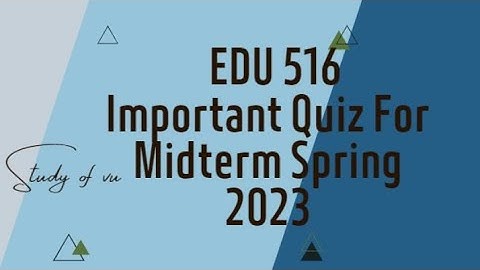 EDU  516 Most Important Quiz For Midterm ||Solved Quiz Spring 2023