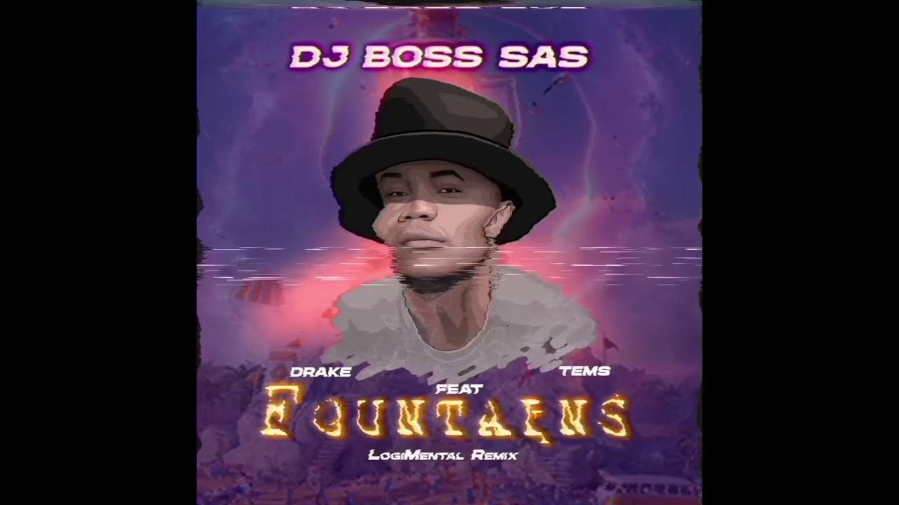 DJ Boss SAS Fountains (Drake Feat. Tems Amapiano LogiMental Remix