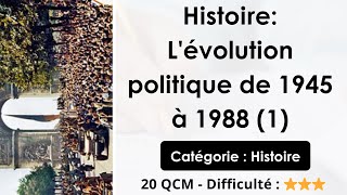 Histoire: L'évolution politique de 1945 à 1988 (1) -  20 QCM - Difficulté : ⭐⭐⭐